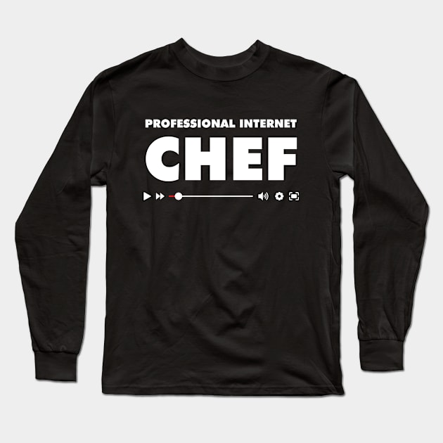 Professional Internet Chef Long Sleeve T-Shirt by Weird Goods Co.